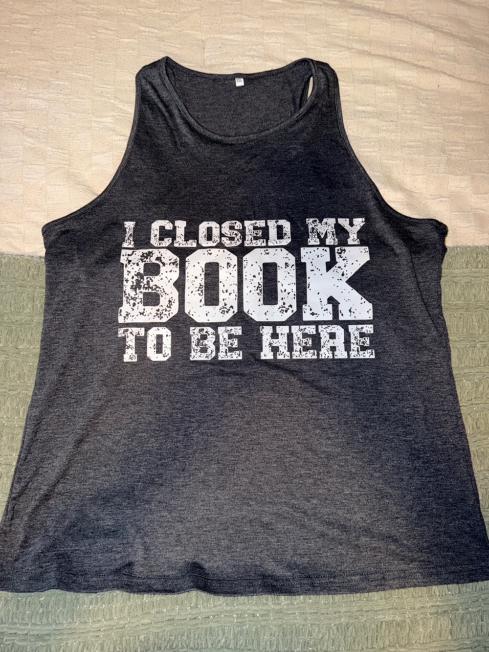 Gray Graphic Tank Top "I Closed My Book To Be Here"